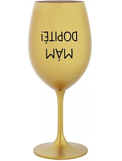 I'M GOT IT! - zlatý pohár na víno 350 ml