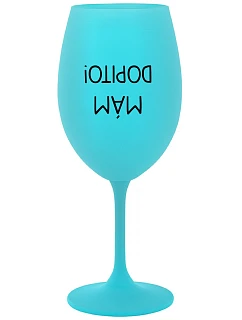 I'VE GOT IT! - tyrkysový pohár na víno 350 ml