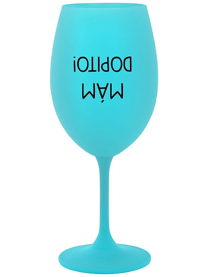 I'VE GOT IT! - tyrkysový pohár na víno 350 ml