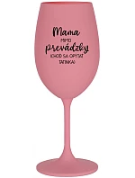 MAMA MIMO PREVÁDZKY (CHOĎ SA OPÝTAŤ TATINKA) - ružový pohár na víno 350 ml