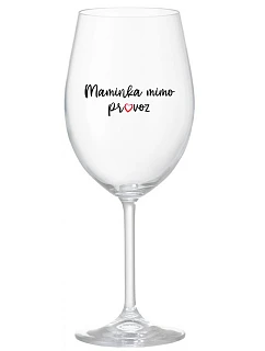 MAMA MIMO OBJEDNÁVKU - číry pohár na víno 350 ml