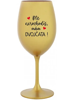 MĚ NEROZHODÍŠ, MÁM DVOJČATA! - zlatá sklenice na víno 350 ml