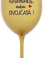 Nemôžete ma vyhodiť, mám DVOJČATÁ! - zlatý pohár na víno 350 ml