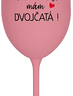 Nemôžete ma prehliadnuť, mám DVOJČATÁ! - ružový pohár na víno 350 ml
