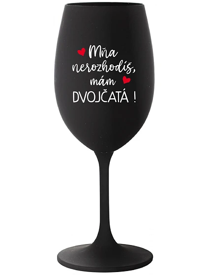 Nemôžete ma prehliadnuť, mám DVOJČATÁ! - čierny pohár na víno 350 ml