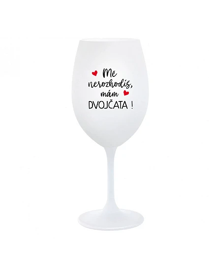 MĚ NEROZHODÍŠ, MÁM DVOJČATA! - bílá  sklenice na víno 350 ml