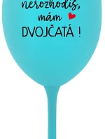 Nebudeš ma postrádať, mám DVOJČATÁ! - tyrkysový pohár na víno 350 ml