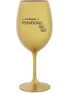 MY PSYCHOLOGLOGLOGLO - zlatý pohár na víno 350 ml