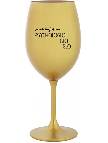 MY PSYCHOLOGLOGLOGLO - zlatý pohár na víno 350 ml