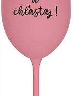 NEVONIŤ A NEHLADIŤ! - ružový pohár na víno 350 ml