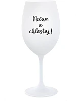 NEVONIŤ A NEHLADIŤ! - pohár na biele víno 350 ml