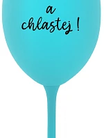 NEČUM A CHLASTEJ! - tyrkysová sklenice na víno 350 ml