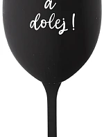 NEČUM A DOLEJ! - černá sklenice na víno 350 ml