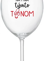 NEDIV SA NA MŇA S TAKÝMTO TÓNOM - priehľadný pohár na víno 350 ml