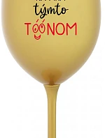 NEPOZERAJ NA MŇA S TAKÝMTO TÓNOM - zlatý pohár na víno 350 ml
