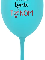 NEDIV SA NA MŇA S TAKÝMTO TÓNOM - tyrkysový pohár na víno 350 ml