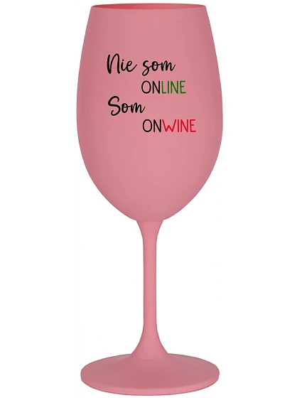 Nie som ONLINE, som ONWINE - ružový pohár na víno 350 ml
