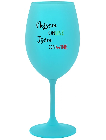 Nie som ONLINE, som ONWINE - tyrkysový pohár na víno 350 ml