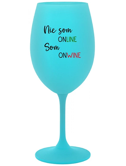 Nie som ONLINE, som ONWINE - tyrkysový pohár na víno 350 ml