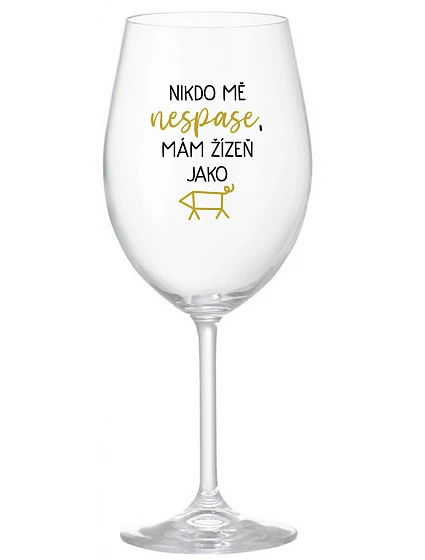 NIKDO MĚ NESPASE, MÁM ŽÍZEŇ JAKO PRASE - čirá sklenice na víno 350 ml