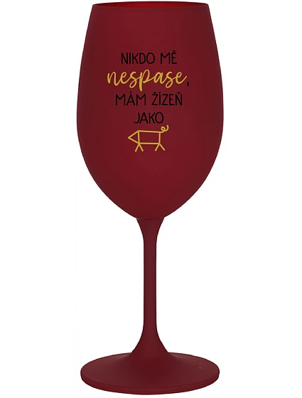 NIKDO MĚ NESPASE, MÁM ŽÍZEŇ JAKO PRASE - bordovy pohár na víno 350 ml