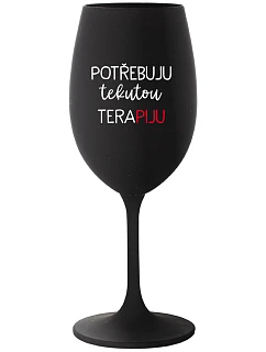 I NEED LIQUID THERAPY - čierny pohár na víno 350 ml