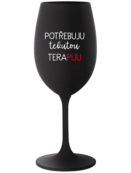 I NEED LIQUID THERAPY - čierny pohár na víno 350 ml