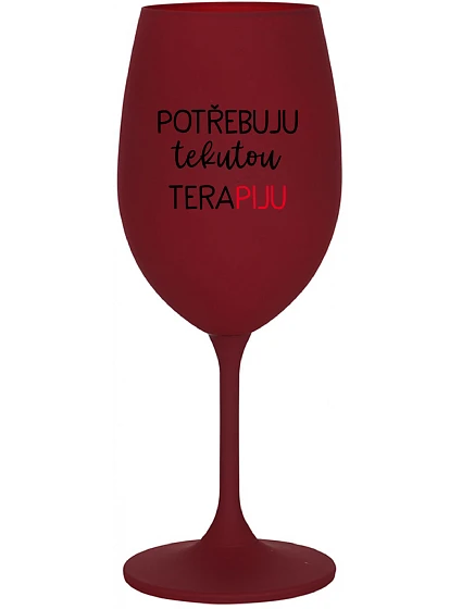 I NEED LIQUID THERAPY - vínový pohár na víno 350 ml