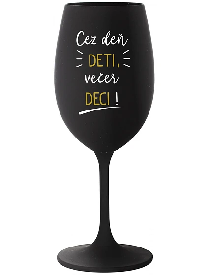 CEZ DEŇ DETI, VEČER DECI! - čierny pohár na víno 350 ml