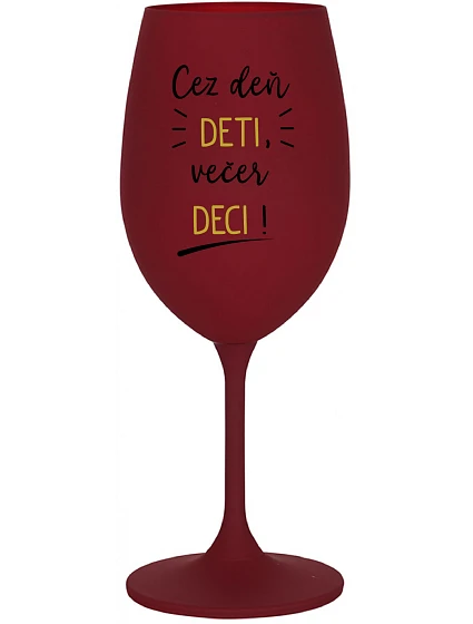 CEZ DEŇ DETI, VEČER DECI! - bordovy pohár na víno 350 ml