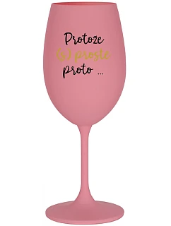 BECAUSE (S)JUST BECAUSE... - ružový pohár na víno 350 ml