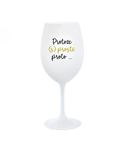 BECAUSE (S)JUST BECAUSE... - pohár na biele víno 350 ml