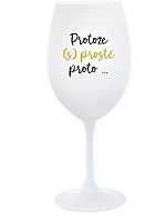 BECAUSE (S)JUST BECAUSE... - pohár na biele víno 350 ml