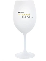 ...PRETOŽE BYŤ DOKONALÝ NIE JE PRDEL... - biely pohár na víno 350 ml