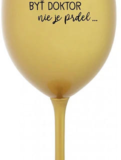 ...KEĎŽE BYŤ LEKÁRNIKOM NIE JE PRDEL... - zlatý pohár na víno 350 ml
