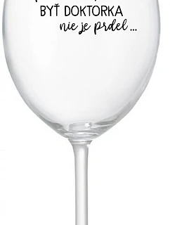 ...KEĎŽE BYŤ LEKÁRNIKOM NIE JE PRELIMINÁRNE... - priehľadný pohár na víno 350 ml