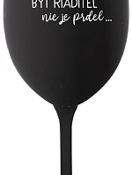 ...KEĎŽE BYŤ REŽISÉROM NIE JE PRELIMINÁRNE... - čierny pohár na víno 350 ml