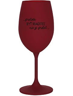 ...Pretože byť riaditeľom nie je PRELIMINÁRNE... - burgundský pohár na víno 350 ml