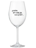 ...PROTOŽE BÝT STREJDA NENÍ PRDEL... - čirá sklenice na víno 350 ml