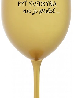 ...KEĎŽE BYŤ SVEDKOM NIE JE PRELIMINÁRNE... - zlatý pohár na víno 350 ml