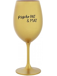 PSYCHO PAT&MAT - zlatý pohár na víno 350 ml
