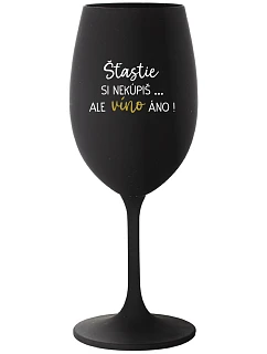 ŠTĚSTÍ SI NEKOUPÍŠ...ALE VÍNO JO! - čierny pohár na víno 350 ml