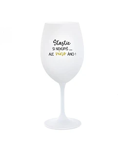 ŠTĚSTÍ SI NEKOUPÍŠ...ALE VÍNO JO! - biely pohár na víno 350 ml