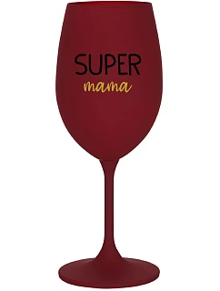 SUPER MÁMA - bordovy pohár na víno 350 ml