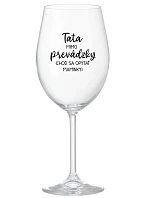 TATA MIMO PREVÁDZKY (CHOĎ SA OPÝTAŤ MAMINKY) - priehľadný pohár na víno 350 ml