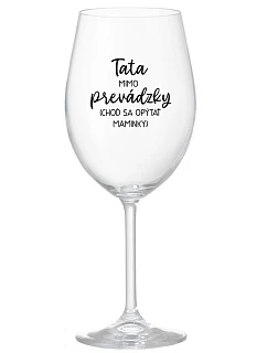 TATA MIMO PREVÁDZKY (CHOĎ SA OPÝTAŤ MAMINKY) - priehľadný pohár na víno 350 ml