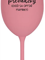 TATA MIMO PREVÁDZKY (CHOĎ SA OPÝTAŤ MAMINKY) - ružový pohár na víno 350 ml