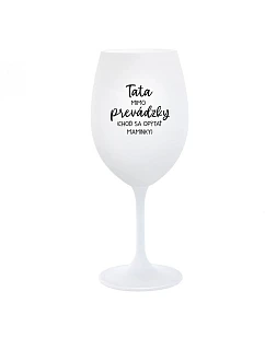 TATA MIMO PREVÁDZKY (CHOĎ SA OPÝTAŤ MAMINKY) - biely pohár na víno 350 ml