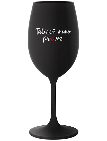 TATÍNEK MIMO PROVOZ - černá sklenice na víno 350 ml
