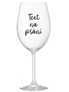 TEXT NA ŽELANIE - číry pohár na víno 350 ml